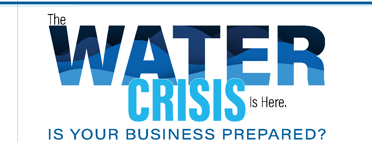 The water crisis is here. Is your business prepared?